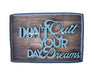 Boxer Gifts: Don't Quit Your Day Dreams Wooden Plaque Sign