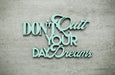 Boxer Gifts: Don't Quit Your Day Dreams Wooden Plaque Sign